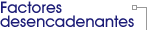 Factores desencadenantes