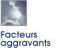 Facteurs aggravants