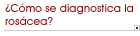�C�mo se diagnostica la ros�cea?