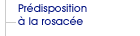 pr�disposition � la rosac�e