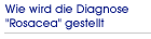 Wie wird die Diagnose "Rosazea" gestellt?
