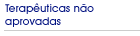 Terap�uticas n�o aprovadas