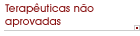 Terap�uticas n�o aprovadas