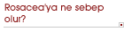 Rosacea�ya ne sebep olur?
